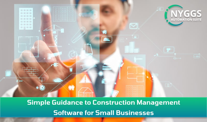 Simple Guidance to Construction Management Software for Small Businesses