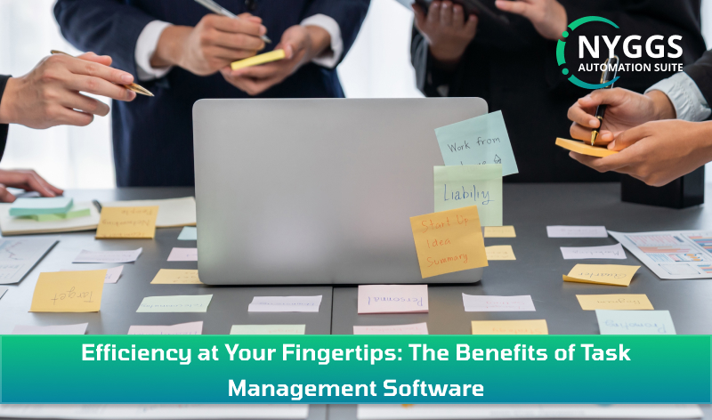 Efficiency at Your Fingertips: The Benefits of Task Management Software