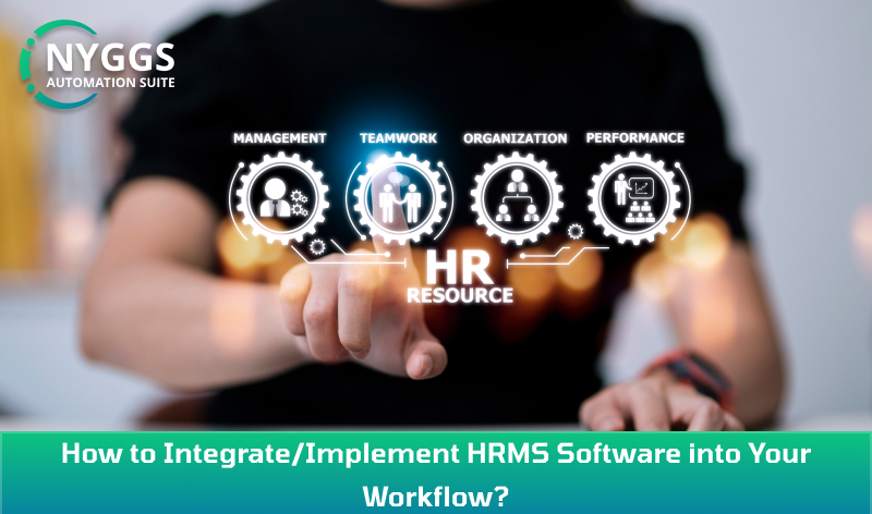 How to Integrate/Implement HRMS Software into Your Workflow?