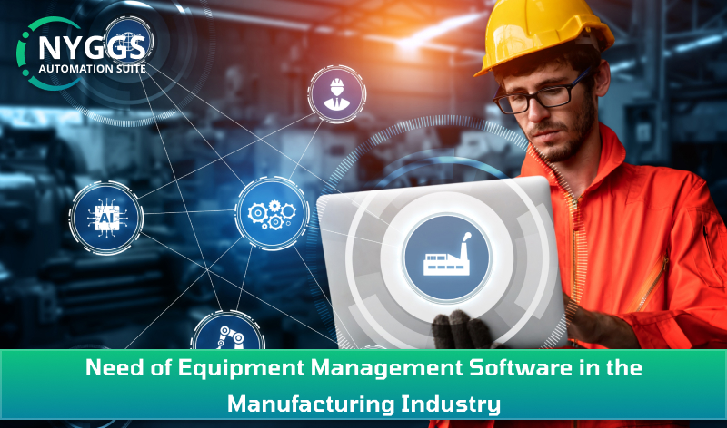Need of Equipment Management Software in the Manufacturing Industry