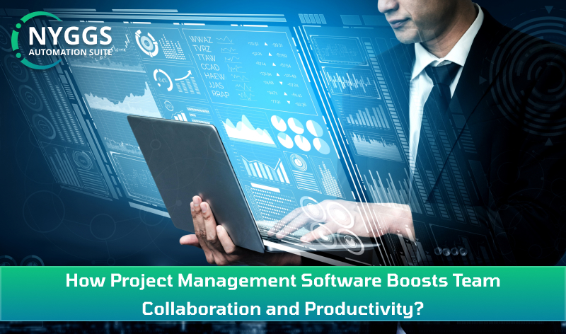 How Project Management Software Boosts Team Collaboration and Productivity?