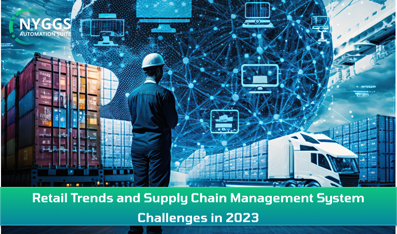 Retail Trends and Supply Chain Management System Challenges in 2023