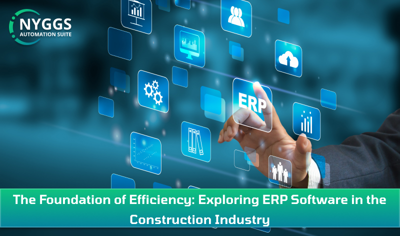 The Foundation of Efficiency: Exploring ERP Software in the Construction Industry